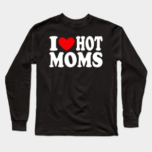 I Heart Hot Moms I Love Hot Moms Distressed Retro Vintage Long Sleeve T-Shirt